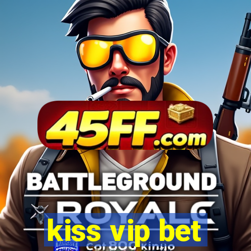 kiss vip bet